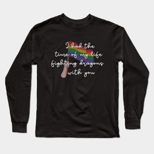 Time of My Life Fighting Dragons With You Pride Long Sleeve T-Shirt